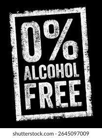 0% Alcohol Free refers to a product that contains no alcohol at all, text concept stamp