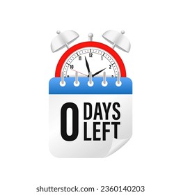 0 days left. Vector emblem with number of days remaining. label, blue alarm clock and calendar, promotion icon, best deal symbol. Can be used for marketing and advertising. Vector illustration