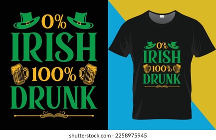 0% Irish 100% Drunk, Saint Patrick's day t-shirt design. Saint Patrick's day typography vector t-shirt design. svg