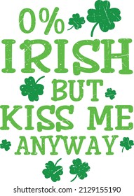 0% Irish But Kiss Me Anyway St. Patrick's Day