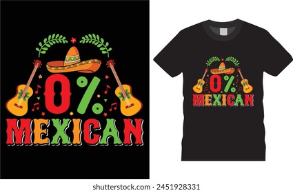 0% mexican .. mexican festival typography t Shirt design,cinco de mayo  motivational quote,unique vector trending t shirt design.This t shirt design ready for benner,poster,fashion, pod any print,item