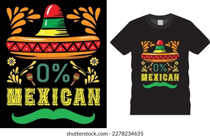 0% mexican premium vector t-shirt design tamplate.Fully editable Mexican festival vector graphic and print ready file.T-shirts used for fashion, print, poster, banner, gift, card and etc.