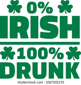 0 Per Cent Irish 100 Per Cent Drunk