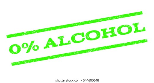 0 Percent Alcohol watermark stamp. Text caption between parallel lines with grunge design style. Rubber seal stamp with scratched texture. Vector light green color ink imprint on a white background.