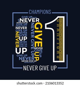 01 never give up slogan and lettering hands typography graphic design in vector illustration.