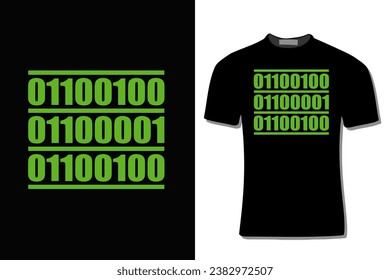 01100100 01100001 01100100
 Binary Code Computer Programmer  T-Shirt Design For Print, Poster, Card, Mug, Bag, Invitation And Party.