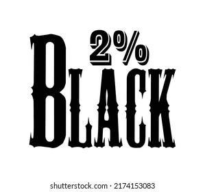 02% Black Sign and label vector and illustration art with fantastic font and black color combination in white background