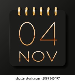 04 day of the month. November. Luxury calendar daily icon. Date day week Sunday, Monday, Tuesday, Wednesday, Thursday, Friday, Saturday. Gold text. Black background. Vector illustration.