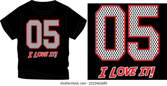 05 i love it t shirt graphic design vector illustration 
