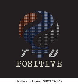 0524_Postive To _ Modern And Stylish Typography Design, Graphic Vector Design, Urban Style, Street Wear, Fashion Illustration, 