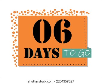 06 days to go. Vector art in orange and black, with green accents. Reminder, banner isolated on white background.