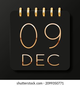 09 day of the month. December. Luxury calendar daily icon. Date day week Sunday, Monday, Tuesday, Wednesday, Thursday, Friday, Saturday. Gold text. Black background. Vector illustration.