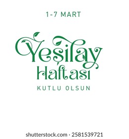 1 - 7 mart yeşilay haftası kutlu olsun
Turkish translation: March 1-7. Happy Green Crescent Week