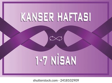 1 - 7 Nisan Kanser Haftası. Translation: 1 - 7 April Cancer Week.Lavender Ribbon. Vector illustration