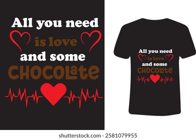 1. All You Need is Love and Chocolate - Romantic T-Shirt Design"


2. "Love and Chocolate Heartbeat Graphic - Trendy Valentine’s Tee"


3. "Chocolate Lover’s Gift - Heartbeat and Love Typography Desig