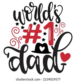 World’s #1 Dad - Dad, Daddy, Papa - Happy Father's Day T-shirt And SVG Design, Vector EPS File, can you download.