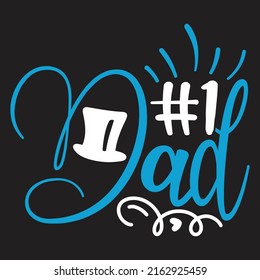 #1 Dad - Dad, Daddy, Papa - Happy Father's Day T-shirt And SVG Design, Vector EPS File, can you download.