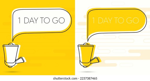 1 day to go. Megaphone and colorful yellow speech bubble with quote. Blog management, blogging and writing for website. Concept poster for social networks, advertising, banner