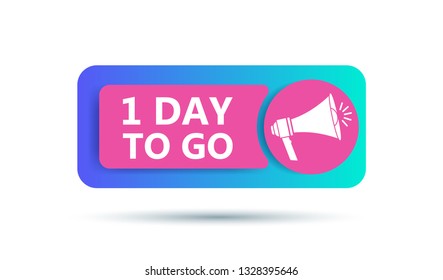 1 Day to Go Sign. Vector Illustration.