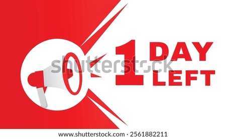 1 day left banner and icon megaphone announcement vector graphic. Modern style element for advertising announce.