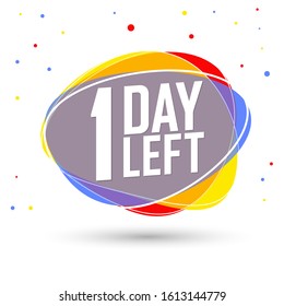 1 Day Left for Sale, countdown tag, start offer, discount bubble banner design template, app icon, vector illustration