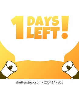 1 day left sign. Flat, yellow, megaphone icon, 1 day left. Vector illustration