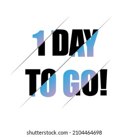 1 days to go sign. can be use for promotion banner, sale banner, landing page, template, web site design, logo, app, UI. Label, sticker for your company. Flat design.