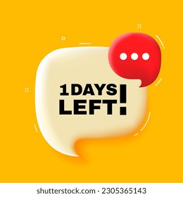 1 days left. Speech bubble with 1 days left text. 3d illustration. Pop art style. Vector line icon for Business