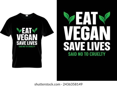 1. Eat Vegan Save Lives T-shirt Design