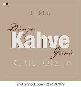 1 Ekim, Dünya Kahve Günü Kutlu Olsun ( EN: October 1, Happy World Coffee Day)