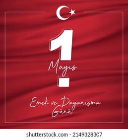 1 Mayıs Emek ve Dayanışma Günü
crescent and star vector, "1 may labor and solidarity day" text on red flag