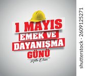 1 mayıs emek ve dayanışma günü kutlu olsun. 1 Mayis İşçi Bayramı kutlu olsun. Turkish Translation: Happy May 1st, Labor and Solidarity Day