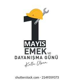 1 Mayıs Emek ve Dayanışma Günü Kutlu Olsun
Translation: Happy May 1, the day of labor and solidarity.