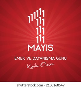 1 Mayıs Emek ve Dayanışma Günü Kutlu Olsun. Translated: Happy 1 may labor and solidarity day