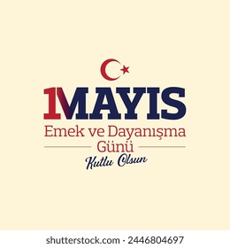 1 mayıs emek ve dayanışma günü kutlu olsun. İşçi bayramı.Translation: Happy 1 May Labor and Solidarity Day