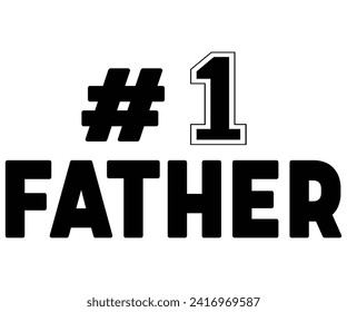 # 1 Father Svg,Father's Day Svg,Papa svg,Grandpa Svg,Father's Day Saying Qoutes,Dad Svg,Funny Father, Gift For Dad Svg,Daddy Svg,Family Svg,T shirt Design,Svg Cut File,Typography svg