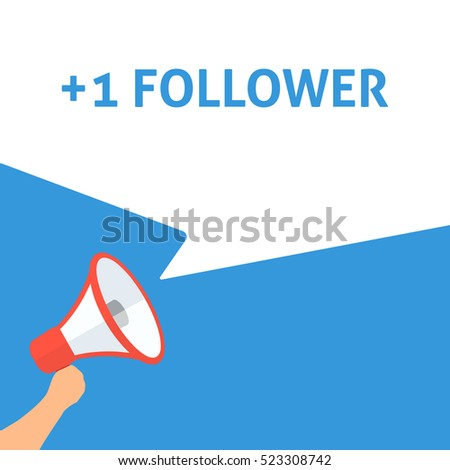 +1 FOLLOWER Announcement. Hand Holding Megaphone With Speech Bubble. Flat Illustration