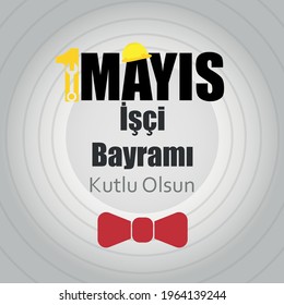  1 mayıs işçi bayramı kutlu olsun (Translate: Happy May 1st labor and solidarity day). Labour day design for label, social media, banner. Workers day concept vector illustration. 