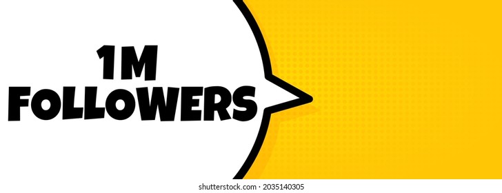 1 m followers. Speech bubble banner with 1 million followers text. Loudspeaker. For business, marketing and advertising. Vector on isolated background. EPS 10.