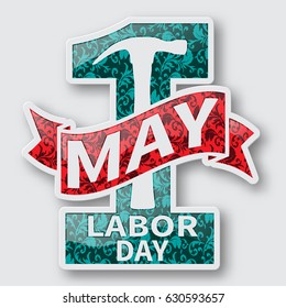 1 May. Happy Labor Day.Vector illustration on white background.Labor Day logo Poster, banner, brochure or flyer design.Design elements in 3D style