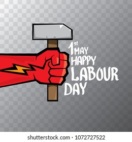 1 may - happy labour day. vector happy labour day poster or banner with clenched fist. workers day poster. labour day label or badge