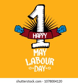 1 may - happy labour day. vector happy labour day poster or banner with clenched fist. workers day poster. labour day label or badge
