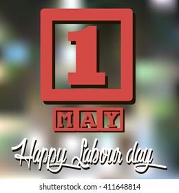 1 May. Happy Labour day. vague background. Vector illustration