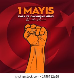 1 May, International Workers Day, also known as Labour Day in most countries Translate: 1 Mayıs Emek ve Dayanışma Günü