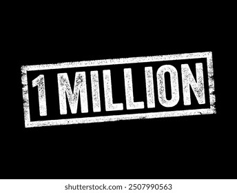 1 million - the number one million, which represents a significant quantity or milestone in various contexts, text concept stamp