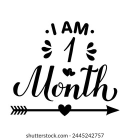 I am 1 Month lettering. Baby milestone card design. Vector template for typography poster, nursery banner, baby clothes, etc