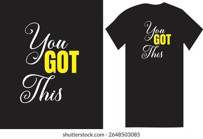 1. Motivational Quote T Shirt Design You Got This
