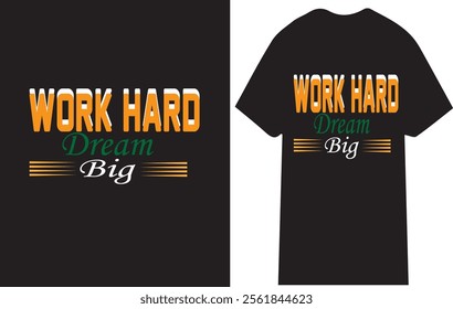 1. Motivational T-Shirt Design - "Work Hard Dream Big" Typography
