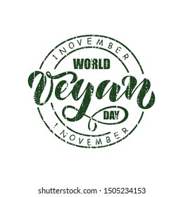 1 November World Vegan day-green grunge rubber stamp isolated on white background. Modern brush ink calligraphy. Hand lettering design for poster, card, sticker, logotype, banner, print. Vector EPS10