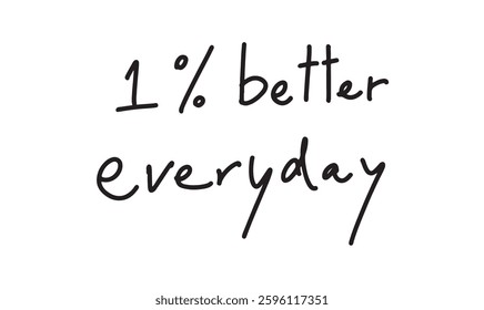 1% one percent better everyday text calligraphy hand written lettering script black color object motivation percentage business financial health spiration symbol sign balance activity wellness improve